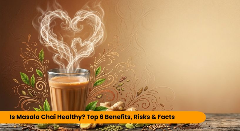 Masala chai health benefits and risks explained with spices